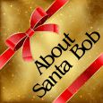 About Santa Bob